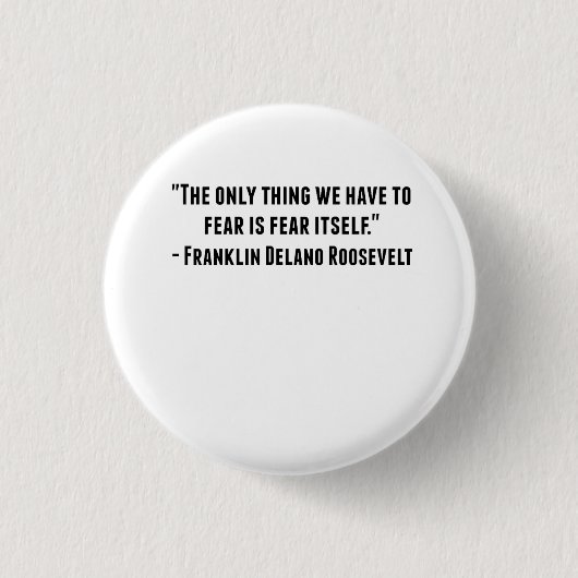 Franklin- Delano Rooseveltzitat Button (Vorderseite)