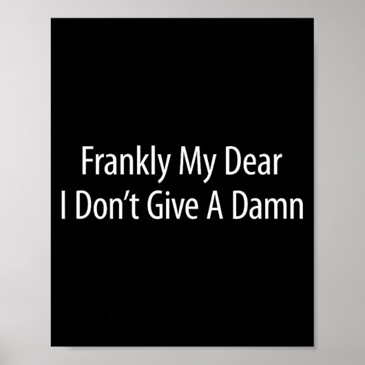 Frankly My Dear I Don't Give A -  Poster (Vorne)