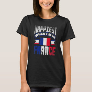 Frankreich Frankreich Flag am glücklichsten, wenn  T-Shirt