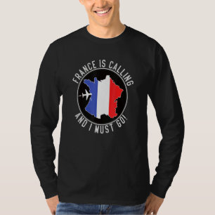 Frankreich ruft an und ich muss die französische F T-Shirt