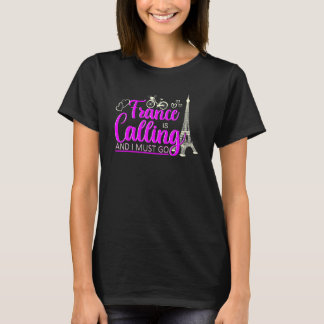 Frankreich ruft an und ich muss Frankreich bereise T-Shirt