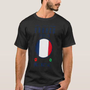 Frankreich ruft, ich muss gehen Französische Flagg T-Shirt