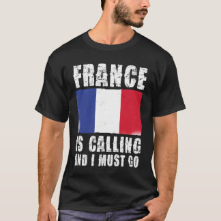 Frankreich ruft und ich muss gehen Flagge Freund T-Shirt