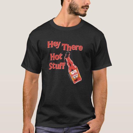 Frank's RedHot Hey There Hot Stuff Hot Sauce Funny T-Shirt (Vorderseite)