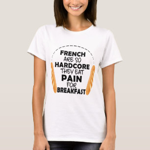 Franzosen essen Schmerzen für das Frühstück Funny T-Shirt