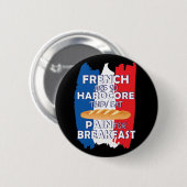Franzosen sind so Hardcore, dass sie Schmerzen zum Button (Vorne & Hinten)