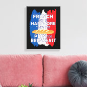 Franzosen sind so Hardcore, dass sie Schmerzen zum Leinwanddruck (Insitu (Wohnzimmer))