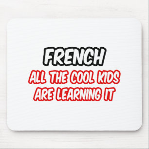 Französisch...alle Coolen Kinder lernen es Mousepad