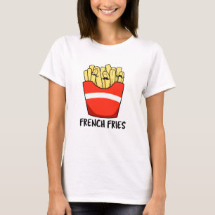 Französisch Fries Niedlich Fast Food Pun T-Shirt