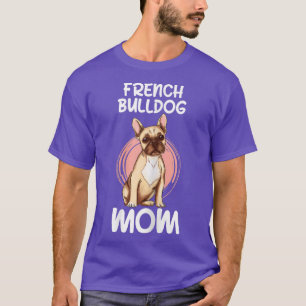 Französische Bulldog-Mama Frenchie Dog Hausbesitze T-Shirt