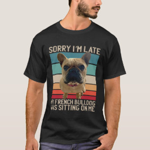Französische Bulldogge  Entschuldigung, dass ich z T-Shirt