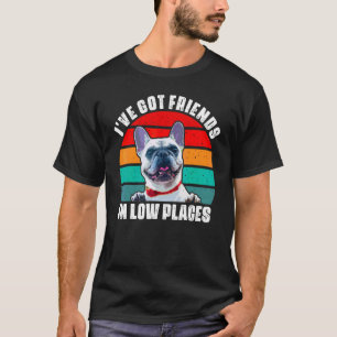 Französische Bulldogge Hund Ich habe Freunde an ni T-Shirt