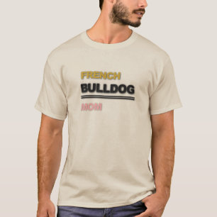 Französische Bulldogge Mutter Hundeliebhaber Typog T-Shirt