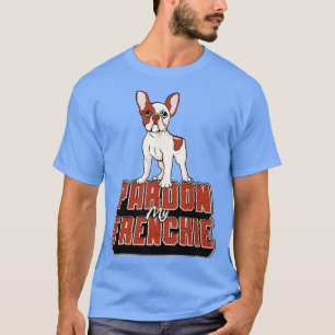 Französische Bulldogge Verzeihen Sie meinem Franzö T-Shirt