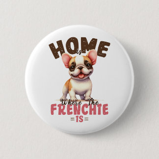 Französische Bulldogge Zuhause ist dort, wo der Fr Button