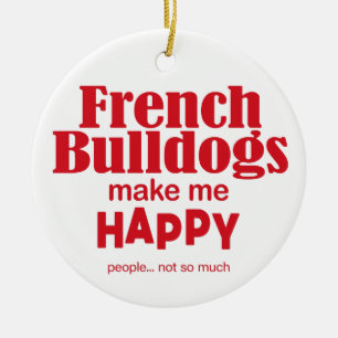 Französische Bulldogs machen mich glücklich Keramik Ornament
