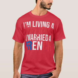 Französische Ehe Ich lebe eine Märchenmesse, verhe T-Shirt