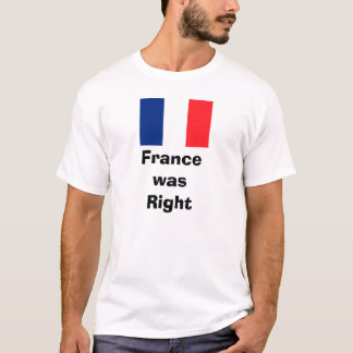 Französische Flagge, FrancewasRight T-Shirt