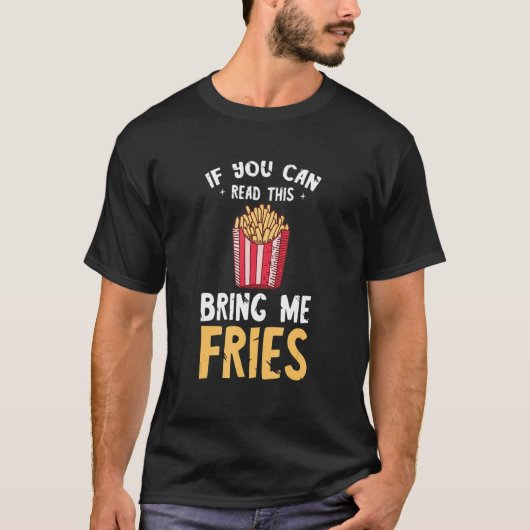 Französische Fritten, wenn man dieses Fastfood les T-Shirt (Vorderseite)