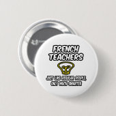 Französische Lehrer... Regelmäßige Leute, nur klüg Button (Vorne & Hinten)