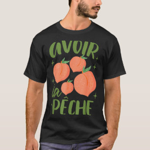 Französische Sprichwörter Pfirsichliebhaber Wochen T-Shirt
