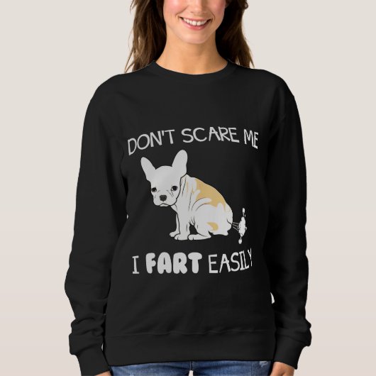 Französischer Bulldog Dont Scare Me I Furz leicht Sweatshirt (Vorderseite)
