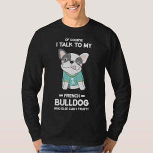 Französischer Bulldog Hund Hunde Welpe Liebhaber T T-Shirt
