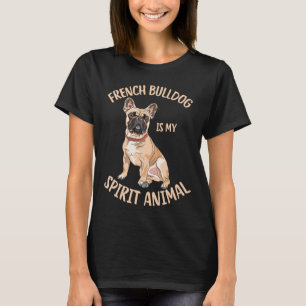 Französischer Bulldog ist mein Geist Tier Funny Fr T-Shirt