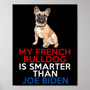 Französischer Bulldog ist schlauer als Joe Biden F Poster