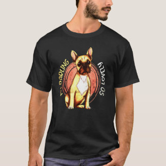 Französischer Bulldog, mein Darling, so lieblich T-Shirt