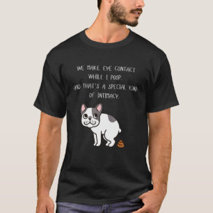 Französischer Bulldogge Wir machen Augenkontakt, w T-Shirt