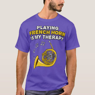 Französisches Horn spielen ist mein Therapeut Mess T-Shirt