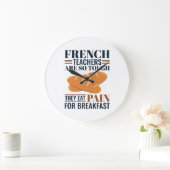 Französischlehrer sind so schwer, dass sie Schmerz Große Wanduhr (Zuhause)