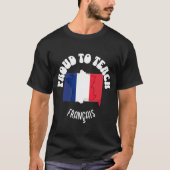 Französischlehrer STOLZ, FRANÇAIS ZU LEHREN T-Shirt (Vorderseite)
