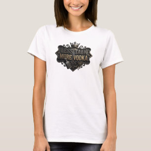 Frappierende Bunte WENIGER REDEN MEHR VODKA T-Shirt