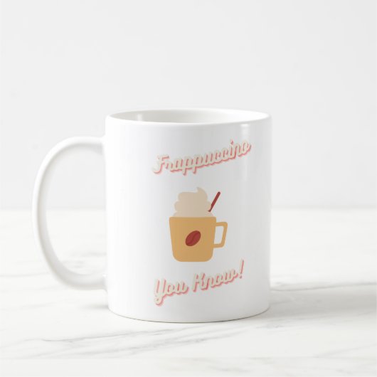 Frappuccino Sie wissen! Kaffeetasse (Links)