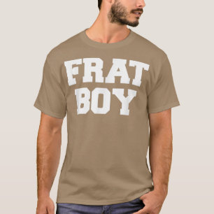 Frat Boy Funny Fraternity Uni Rush Party Griechisc T-Shirt