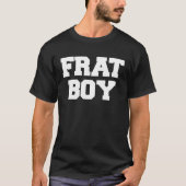 Frat Boy Funny Fraternity Uni Rush Party Griechisc T-Shirt (Vorderseite)