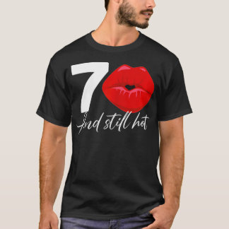 Frau 70 und immer noch heiß Lustiger Geburtstag 7 T-Shirt