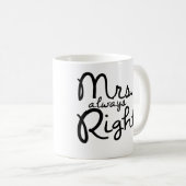 Frau Always Right Coffee Mug Kaffeetasse (VorderseiteRechts)