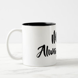 Frau Always Right Coffee Mug Zweifarbige Tasse