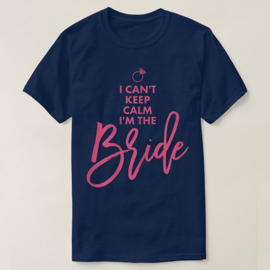 Frau Bride s I Cant Behalte Calm Pink T-Shirt (Design vorne)