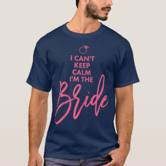 Frau Bride s I Cant Behalte Calm Pink T-Shirt
