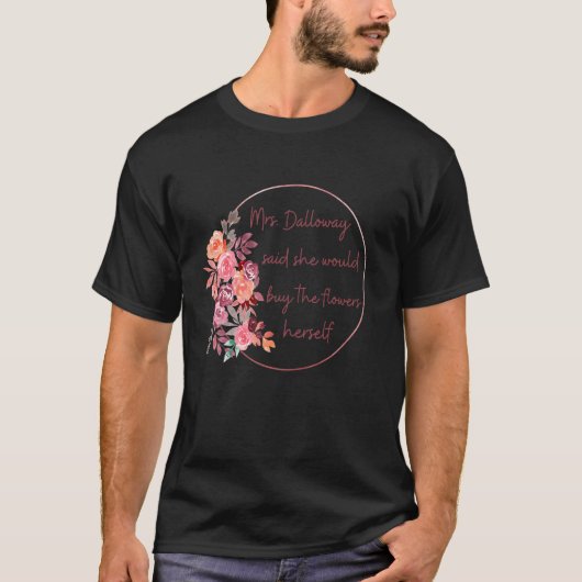 Frau Dalloway sagte, sie würde Blume kaufen Woolf  T-Shirt (Vorderseite)
