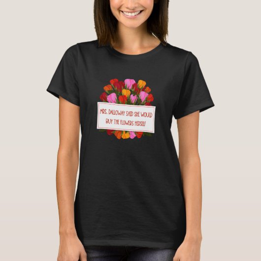 Frau Dalloway sagte, sie würde Blume kaufen Zitate T-Shirt (Vorderseite)