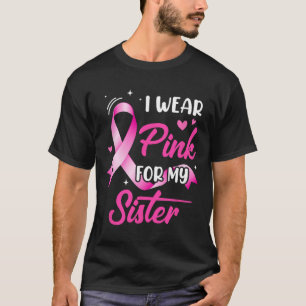 Frau, die ich wegen meiner Schwester Brustkrebs Aw T-Shirt