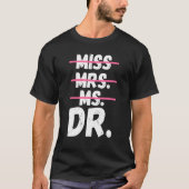 Frau Dr. Doktorand Doktor T-Shirt (Vorderseite)