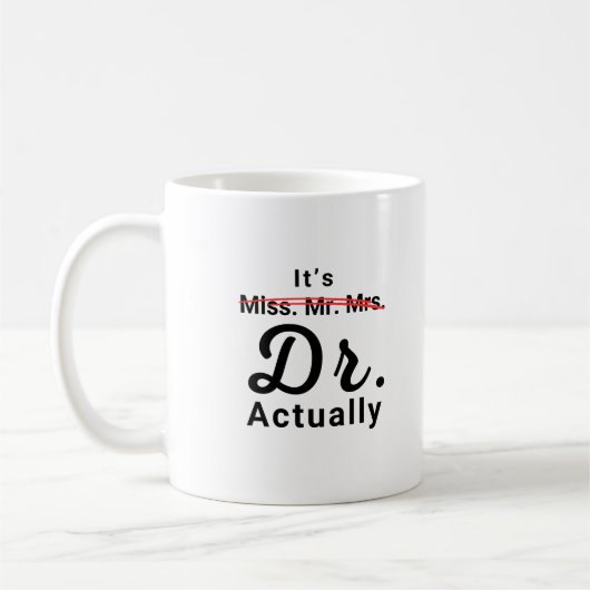 Frau Dr. Frau Dr., eigentlich Doktor-Abschluss Kaffeetasse (Links)