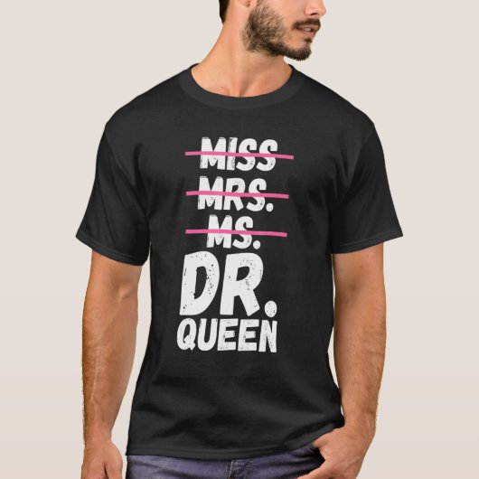 Frau Dr. Queen Doktorand Doktor T-Shirt (Vorderseite)