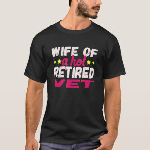 Frau eines heißen pensionierten Veteranen T-Shirt